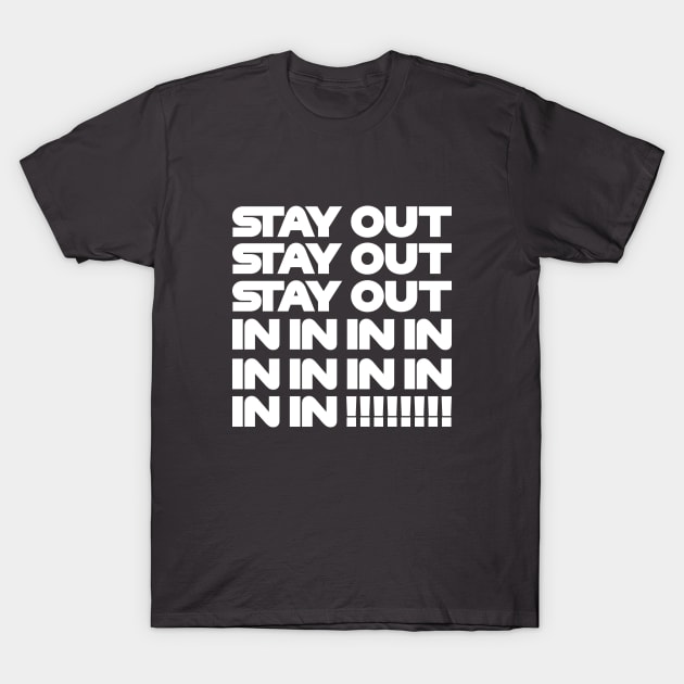 Stay Out, Stay Out, Stay Out, In, In, In! Funny F1 Quote Design T-Shirt by DavidSpeedDesign